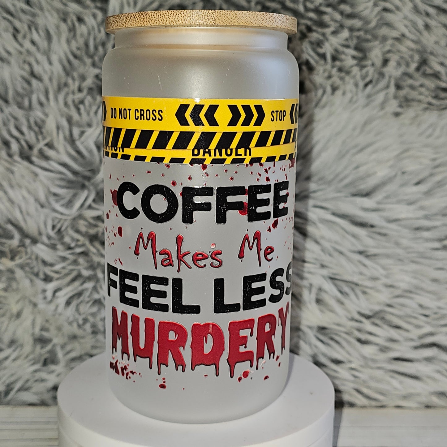 Caution .... Coffee makes me feel less murdery