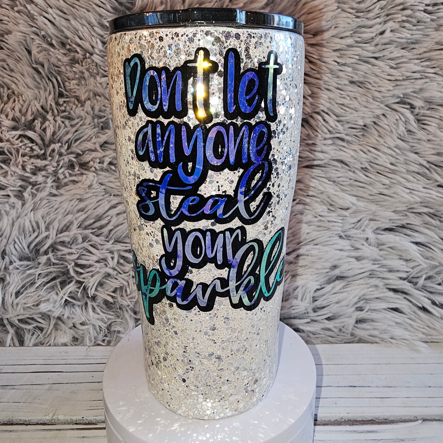 Don't let anyone steal your sparkle